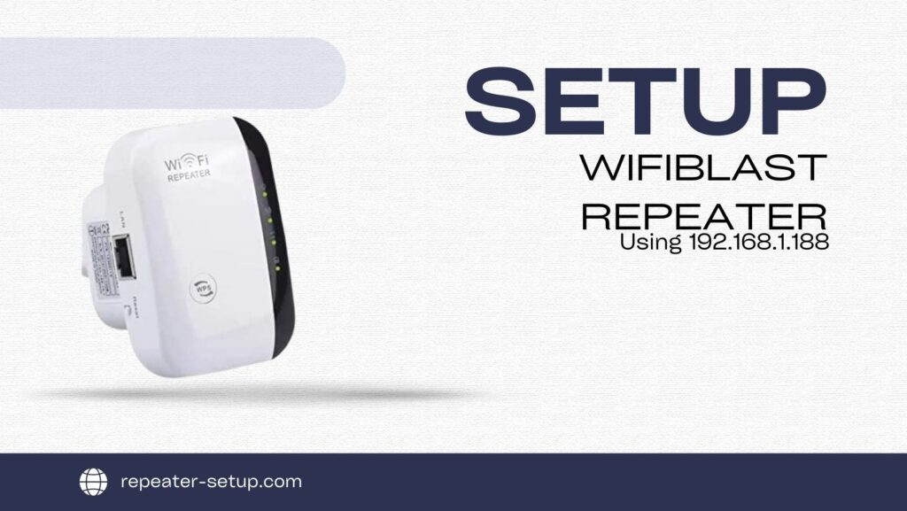 Set up a Wifiblast Repeater using the IP 192.168.1.188