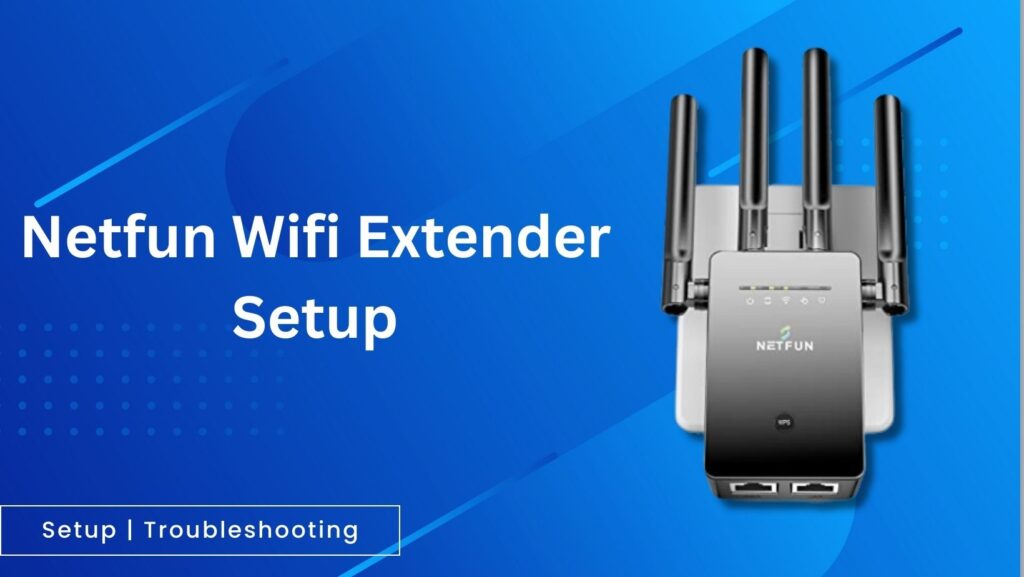 Netfun Wifi Extender Setup – Complete Guide